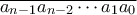 \displaystyle{\overline {{a_{n - 1}}{a_{n - 2}} \cdots {a_1}{a_0}} }