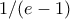 1/(e-1)