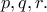 \displaystyle{p,q,r.} \displaystyle{p,q,r.}
