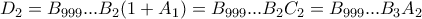D_{2}=B_{999}...B_{2}(1+A_{1})=B_{999}...B_{2}C_{2}=B_{999}...B_{3}A_{2}
