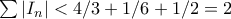 \sum |I_n| < 4/3 + 1/6 + 1/2 = 2