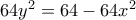 64y^2 = 64 - 64x^2