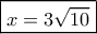 \boxed{x = 3\sqrt {10} } \boxed{x = 3\sqrt {10} }