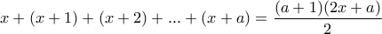 x+(x+1)+(x+2)+...+(x+a)=\dfrac{(a+1)(2x+a)}{2}