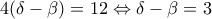 4(\delta -\beta )=12\Leftrightarrow \delta -\beta =3