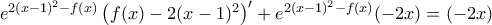e^{{2(x-1)^{2} -f(x) } } \left ( f(x)-2(x-1)^2 \right )' +  e^{2(x-1)^{2} -f(x)} (-2x)=(-2x)