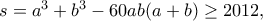 s=a^3+b^3-60ab(a+b)\geq 2012,