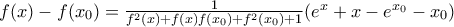 f(x)-f(x_{0})=\frac{1}{f^2(x)+f(x)f(x_{0})+f^2(x_{0})+1}(e^x+x-e^{x_{0}}-x_{0})