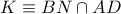 K \equiv BN \cap AD