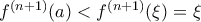  f^{(n+1)}(a)< f^{(n+1)}(\xi)= \xi