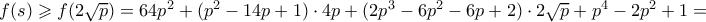 f(s) \geqslant f(2\sqrt{p})=64p^2+(p^2-14p+1) \cdot 4p+(2p^3-6p^2-6p+2) \cdot 2\sqrt{p}+p^4-2p^2+1=