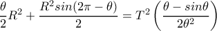 \dfrac{\theta }{2}R^2+\dfrac{R^2sin(2\pi -\theta )}{2}=T^2\left(\dfrac{\theta -sin\theta }{2\theta ^2}\right) \dfrac{\theta }{2}R^2+\dfrac{R^2sin(2\pi -\theta )}{2}=T^2\left(\dfrac{\theta -sin\theta }{2\theta ^2}\right)