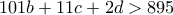 101b+11c+2d>895 101b+11c+2d>895