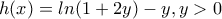 \displaystyle{h(x)=ln(1+2y)-y , y>0}