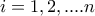 i=1,2,....n