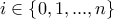 i\in \left \{ 0,1,...,n\right \}