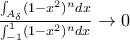 \frac{\int_{A_\delta }(1-x^2)^ndx}{\int_{-1}^{1}(1-x^2)^ndx}\rightarrow 0 \frac{\int_{A_\delta }(1-x^2)^ndx}{\int_{-1}^{1}(1-x^2)^ndx}\rightarrow 0