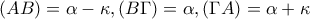 \displaystyle{(AB)=\alpha-\kappa, (B\Gamma)=\alpha, (\Gamma A)=\alpha+\kappa}