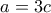 a=3c