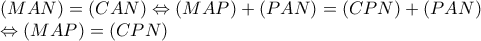 (MAN) = (CAN) \Leftrightarrow (MAP) + (PAN) = (CPN) + (PAN)  
 
 
\Leftrightarrow (MAP) = (CPN)