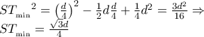 \displaystyle{\begin{array}{l} 
 S{T_{_{\min }}}^2 = {\left( {\frac{d}{4}} \right)^2} - \frac{1}{2}d\frac{d}{4} + \frac{1}{4}{d^2} = \frac{{3{d^2}}}{{16}} \Rightarrow  \\  
 S{T_{_{\min }}} = \frac{{\sqrt 3 d}}{4} \\  
 \end{array}}