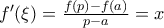 f'(\xi ) = \frac {f(p)-f(a)}{p-a} =x