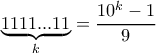 \underset{k}{\underbrace {1111...11}}    }=\dfrac{10^k-1}{9}