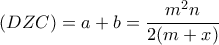 (DZC) = a+b= \dfrac {m^2n}{2(m+x)}