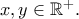 x, y\in\mathbb{R}^{+} . x, y\in\mathbb{R}^{+} .