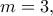 \displaystyle{m=3,}