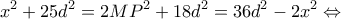 \displaystyle {x^2} + 25{d^2} = 2M{P^2} + 18{d^2} = 36{d^2} - 2{x^2} \Leftrightarrow 