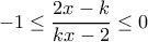 -1\le \dfrac{2x-k}{kx-2} \le 0