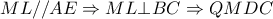 ML//AE \Rightarrow ML \bot BC \Rightarrow QMDC ML//AE \Rightarrow ML \bot BC \Rightarrow QMDC