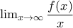 \lim_{x\rightarrow \infty }\dfrac{f(x)}{x} \lim_{x\rightarrow \infty }\dfrac{f(x)}{x}