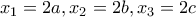 x_1 = 2a,x_2=2b,x_3=2c