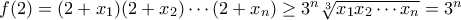 f(2)=(2+x_1)(2+x_2)\cdots (2+x_n) \geq 3^n\sqrt[3]{x_1x_2\cdots x_n} = 3^n