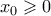 {x_0} \geqslant 0