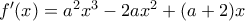 f'(x)=a^{2}x^{3}-2ax^{2}+(a+2)x