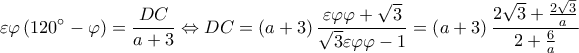  \displaystyle \varepsilon \varphi \left( {120^\circ  - \varphi } \right) = \frac{{DC}}{{a + 3}} \Leftrightarrow DC = \left( {a + 3} \right)\frac{{\varepsilon \varphi \varphi  + \sqrt 3 }}{{\sqrt 3 \varepsilon \varphi \varphi  - 1}} = \left( {a + 3} \right)\frac{{2\sqrt 3  + \frac{{2\sqrt 3 }}{a}}}{{2 + \frac{6}{a}}}