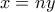 \displaystyle{x = ny}