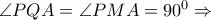 \angle PQA = \angle PMA = {90^0} \Rightarrow