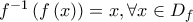 f^{ - 1} \left( {f\left( x \right)} \right) = x,\forall x \in D_f