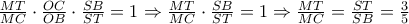 \frac{MT}{MC}\cdot \frac{OC}{OB}\cdot \frac{SB}{ST}=1\Rightarrow \frac{MT}{MC}\cdot \frac{SB}{ST}=1\Rightarrow \frac{MT}{MC}=\frac{ST}{SB}=\frac{3}{5}