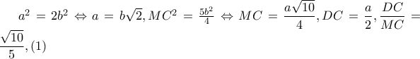 a^{2}=2b^{2}\Leftrightarrow a=b\sqrt{2},MC^{2}=\frac{5b^{2}}{4}\Leftrightarrow MC=\dfrac{a\sqrt{10}}{4},DC=\dfrac{a}{2},\dfrac{DC}{MC}=\dfrac{\sqrt{10}}{5},(1) a^{2}=2b^{2}\Leftrightarrow a=b\sqrt{2},MC^{2}=\frac{5b^{2}}{4}\Leftrightarrow MC=\dfrac{a\sqrt{10}}{4},DC=\dfrac{a}{2},\dfrac{DC}{MC}=\dfrac{\sqrt{10}}{5},(1)
