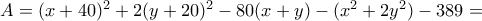 A=(x+40)^{2}+2(y+20)^{2}-80(x+y)-(x^{2}+2y^{2})-389=