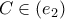 \displaystyle{C\in{(e_2)}}