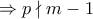 \Rightarrow p\nmid m-1