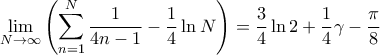 \displaystyle{\mathop {\lim }\limits_{N \to \infty } \left( {\sum\limits_{n = 1}^N {\frac{1}{{4n - 1}}}  - \frac{1}{4}\ln N} \right) = \frac{3}{4}\ln 2 + \frac{1}{4}\gamma  - \frac{\pi }{8}}