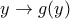 \displaystyle{y\to g(y)}