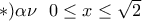 *) \alpha\nu ~~ 0\leq x\leq \sqrt 2